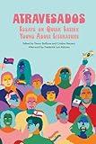 Atravesados: Essays on Queer Latinx Young Adult Literature (Children's Literature Association Series)