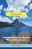 Saint Lucian Kwéyòl Phrase book & Dictionary: Basic guide for English-Speakers Over 1000 words and phrases
