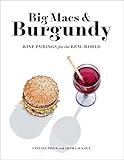 Big Macs & Burgundy: Wine Pairings for the Real World