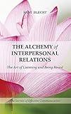 THE ALCHEMY OF INTERPERSONAL RELATIONS: The Art of Listening and Being Heard