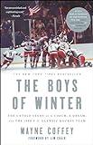 The Boys of Winter: The Untold Story of a Coach, a Dream, and the 1980 U.S. Olympic Hockey Team