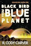 Black Bird from Blue Planet: An LGBTQ+ Soft Sci-fi Colonization Bromance (Corvis Epic)