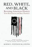 Red, White, and Black: Rescuing American History from Revisionists and Race Hustlers