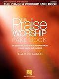 The Praise and Worship Fake Book: 400+ Contemporary and Traditional Songs for C Instruments | Sheet Music with Chords, Lyrics and Melodies for Piano, Guitar, Flute and Worship Bands | 2nd Edition