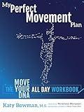 My Perfect Movement Plan: The Move Your DNA All Day Workbook