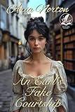 An Earl’s Fake Courtship: A Historical Regency Romance Novel (Whispers of Regency Love)
