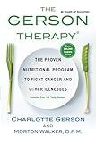 The Gerson Therapy: The Proven Nutritional Program to Fight Cancer and Other Illnesses, Cover may vary