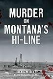 Murder on Montana's Hi-Line (True Crime)