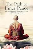 The Path to Inner Peace: Mastering Mindfulness and Positive Thinking Through Short Zen Stories - A Journey to Overcome Stress, Anxiety, and Negative Thoughts for Achieving Inner Peace