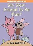 My New Friend Is So Fun!-An Elephant and Piggie Book