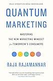 Quantum Marketing: Mastering the New Marketing Mindset for Tomorrow's Consumers