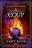 A Coup of Tea (Tea Princess Chronicles Book 1)