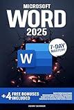 Microsoft Word: In a Word, Master It. The Complete 7-Day Step-by-Step Guide — From First Clicks to Pro-Level Skills