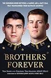 Brothers Forever: The Enduring Bond between a Marine and a Navy SEAL that Transcended Their Ultimate Sacrifice