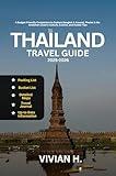 Thailand Travel Guide 2025-2026: A Budget-Friendly Companion to Explore Bangkok & Around, Phuket & the Andaman Coast's Culture, Cuisine, and Insider Tips