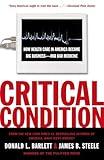 Critical Condition: How Health Care in America Became Big Business--and Bad Medicine
