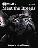 Meet the Breeds, 5th Edition: A Guide to 198 AKC Breeds (CompanionHouse Books) Over 300 Photos, Breed Descriptions, Size, Temperament, Color, Coat, Exercise and Grooming Requirements, Origin, and More