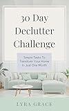 30-Day Declutter Challenge: Simple Steps to Organize and Transform Your Home (Simplify Your Space)