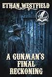 A Gunman's Final Reckoning: A Historical Western Adventure Novel (Brave Hearts of the Frontier)
