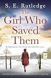 The Girl Who Saved Them: An absolutely unputdownable and heartbreaking World War Two page-turner