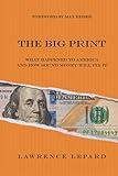 The Big Print: What Happened To America And How Sound Money Will Fix It