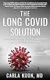 The LONG COVID Solution: A holistic, integrative approach to post viral recovery