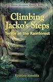 Climbing Jacko's Steps - Terror in the Rainforest: A Maxine Alexander Mystery, Book I (Maxine Alexander Mysteries)