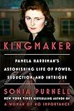 Kingmaker: Pamela Harriman's Astonishing Life of Power, Seduction, and Intrigue