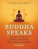 Buddha Speaks Vol II: 365 Daily Buddhist Quotes, Teachings, Reflections & Journal