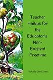Teacher Haikus for the Educator's Non-Existent Freetime