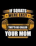 Bodybuilding If Squats Were Easy Fitness Sports NOTEBOOK: Gratitude Journal| 8.5x11 in