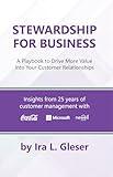 Stewardship for Business: A Playbook to Drive More Value Into Your Customer Relationships