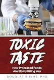 Toxic Taste: How Processed Foods Are Slowly Killing You