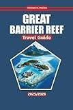 Great Barrier Reef Travel Guide 2025: Discover Coral Reefs, Marine Life, Local Insights, Top Spots, and Coastal Adventures in Australia's Iconic Destination