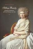 Selling Beauty: Cosmetics, Commerce, and French Society, 1750–1830 (The Johns Hopkins University Studies in Historical and Political Science Book 127)