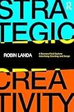Strategic Creativity: A Business Field Guide to Advertising, Branding, and Design