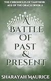 A Battle of Past and Present (The Chronicles of Tanithor: Age of the Oracle Book 2)