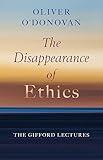 The Disappearance of Ethics: The Gifford Lectures