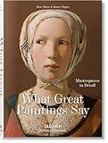 What Great Paintings Say. Masterpieces in Detail (Bibliotheca Universalis)