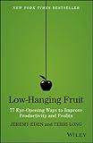 Low-Hanging Fruit: 77 Eye-Opening Ways to Improve Productivity and Profits