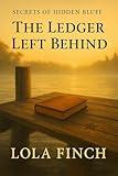 Secrets of Hidden Bluff: The Ledger Left Behind: A small-town cozy mystery