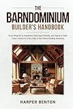 The Barndominium Builder's Handbook: From Blueprint to Homefront, Planning to Permits and Pallets to Paint Expert Advice for Every Step of Your Home-Building Adventure