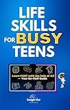 Life Skills for BUSY Teens: Learn FAST with the help of AI! — Your No-Fluff Guide