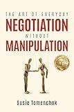 The Art of Everyday Negotiation without Manipulation
