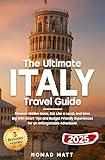 THE ULTIMATE ITALY TRAVEL GUIDE: DISCOVER HIDDEN GEMS, EAT LIKE A LOCAL, AND SAVE BIG WITH SMART TIPS AND BUDGET FRIENDLY EXPERIENCES FOR AN UNFORGETTABLE ADVENTURE!