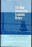The New Comparative Economic History: Essays in Honor of Jeffrey G. Williamson