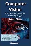 Computer Vision: Tools & Algorithms for Analyzing Images