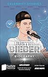 Celebrity Stories: Justin Bieber Biography: Learn all about your favorite celebrity (Celebrity Biographies for Kids)