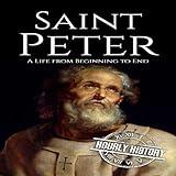 Saint Peter: A Life from Beginning to End: Biographies of Christians