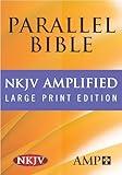NKJV Amplified Parallel Bible (Hardcover): Large Print Edition